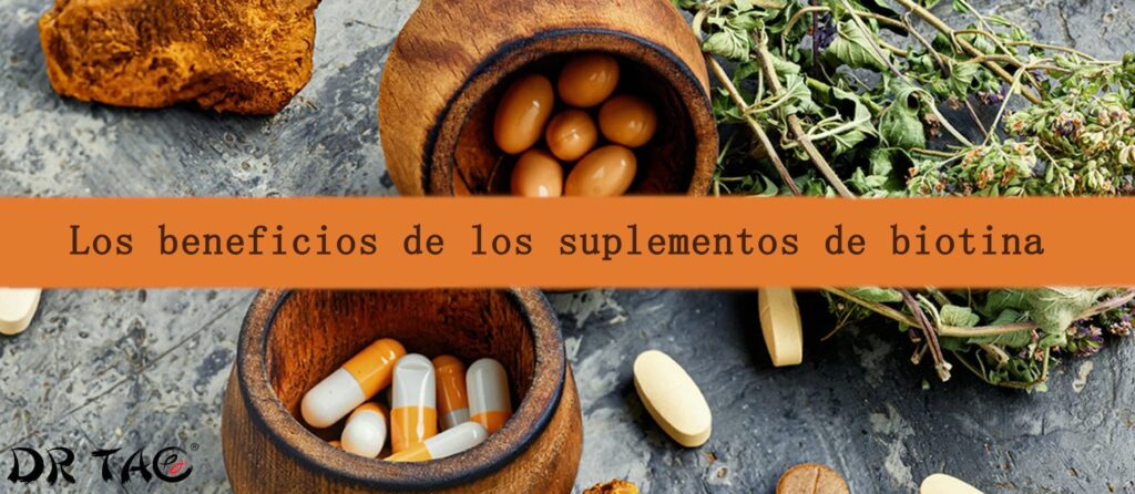 \u00bfCu\u00e1les son los beneficios de los suplementos de biotina? - Dr Tao